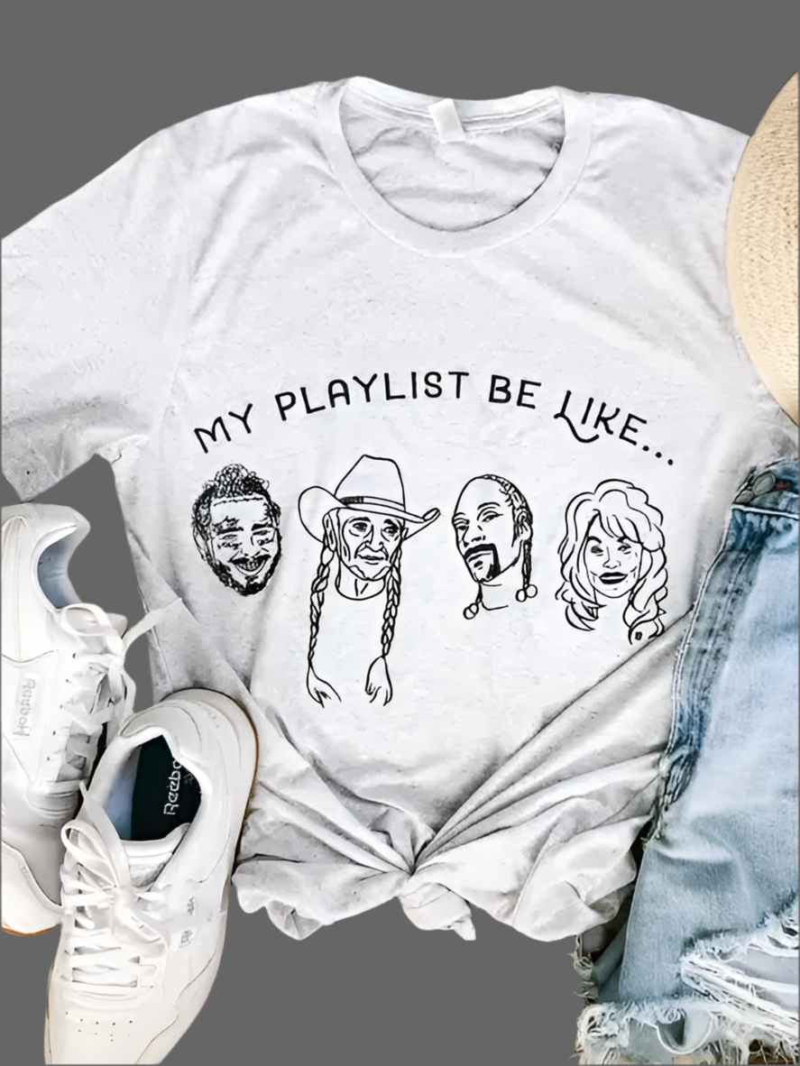 My Playlist Be Like - Graphic Tee