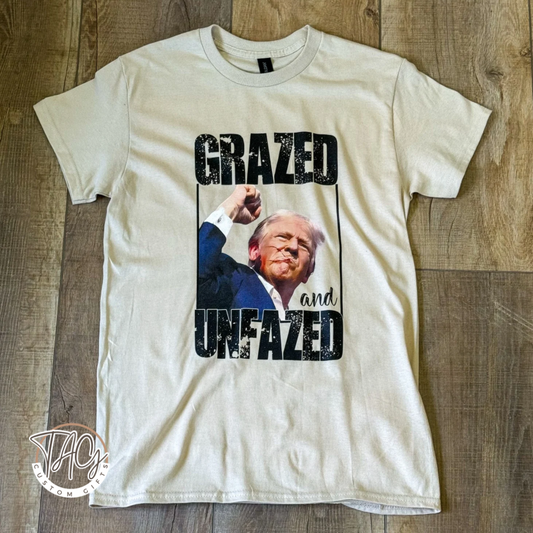 Grazed and Unfazed Trump - Graphic Tee